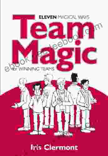 Team Magic: Eleven Magical Ways for Winning Teams