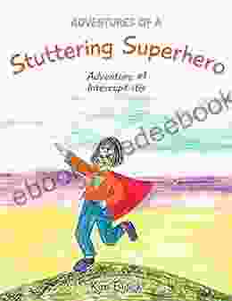 Adventures of a Stuttering Superhero: Adventure #1 Interrupt itis