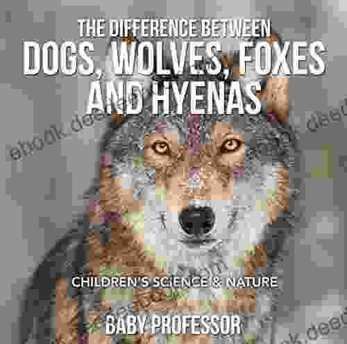 The Difference Between Dogs Wolves Foxes and Hyenas Children s Science Nature