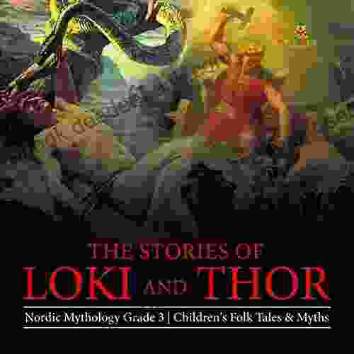 The Stories of Loki and Thor Nordic Mythology Grade 3 Children s Folk Tales Myths