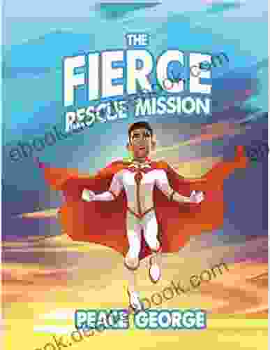 The Fierce Rescue Mission Peace George