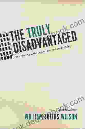 The Truly Disadvantaged: The Inner City the Underclass and Public Policy Second Edition