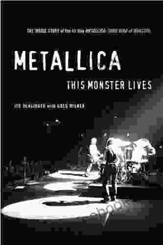 Metallica: This Monster Lives: The Inside Story of Some Kind of Monster