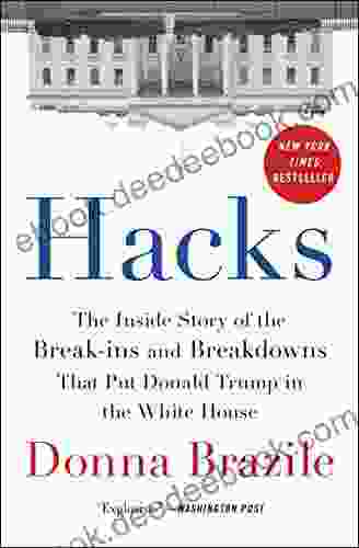 Hacks: The Inside Story of the Break ins and Breakdowns That Put Donald Trump in the White House