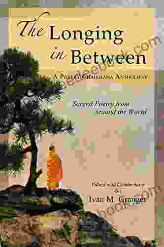 The Longing In Between: Sacred Poetry from Around the World (A Poetry Chaikhana Anthology)