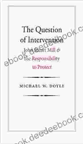 The Question Of Intervention: John Stuart Mill And The Responsibility To Protect (Castle Lectures Series)