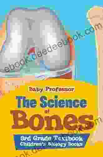 The Science of Bones 3rd Grade Textbook Children s Biology