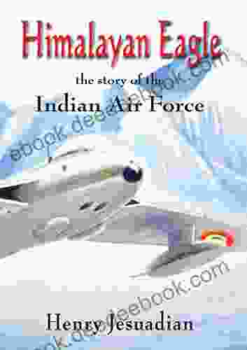 Himalayan Eagle: The story of the Indian Air Force