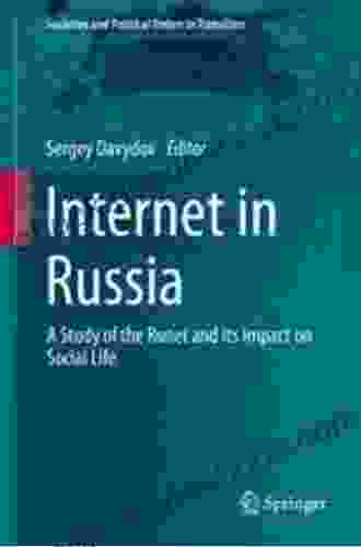 Internet In Russia: A Study Of The Runet And Its Impact On Social Life (Societies And Political Orders In Transition)