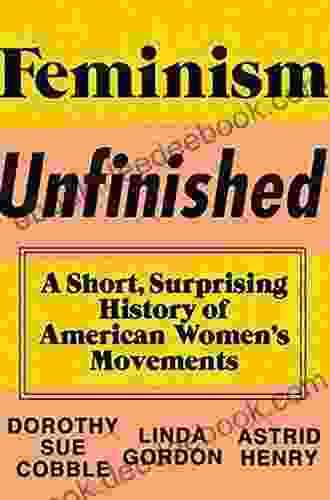 Feminism Unfinished: A Short Surprising History of American Women s Movements