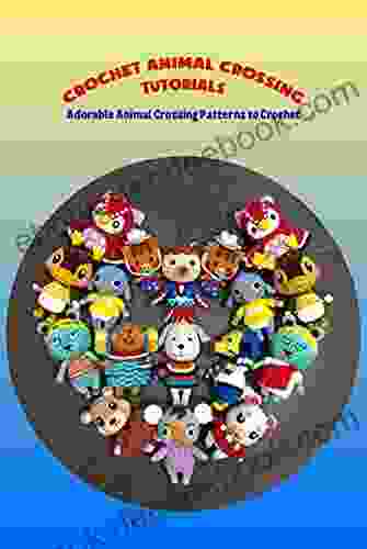 Crochet Animal Crossing Tutorials: Adorable Animal Crossing Patterns To Crochet: Animal Crossing Crochet Patterns