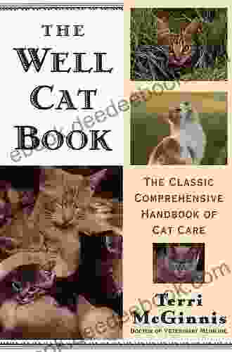 The Well Cat Book: The Classic Comprehensive Handbook Of Cat Care