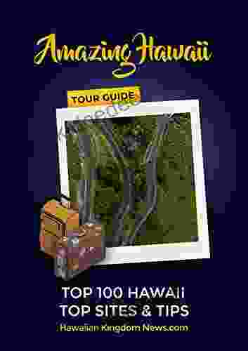 Amazing Hawaii Tour Guide: Top 100 Hawaii Tour Sites Tips