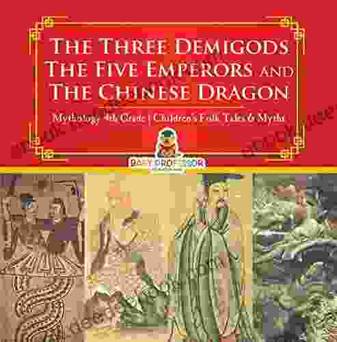 The Three Demigods The Five Emperors and The Chinese Dragon Mythology 4th Grade Children s Folk Tales Myths