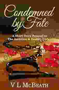 Condemned by Fate: A Short Story Prequel to The Ambition Destiny A Historical Family Saga