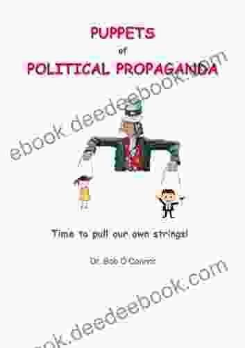 Puppets Of Political Propaganda: Time To Pull Our Own Strings